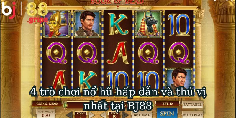 Quay Hũ BJ88 - Game Slot Hiện Đại Và Hấp Dẫn 2026 5 4 tựa game hấp dẫn nhất trong quay hũ BJ88