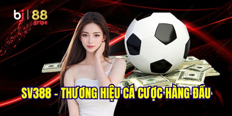 Thể Thao BJ88 - Tổng Hợp Sự Kiện Thể Thao Hot 2026 5 SV388 - Thương hiệu cá cược nên chọn lựa tại thể thao BJ88